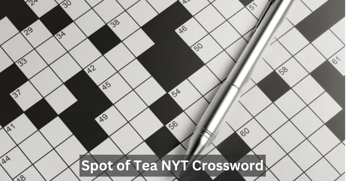 Spot of Tea NYT Crossword