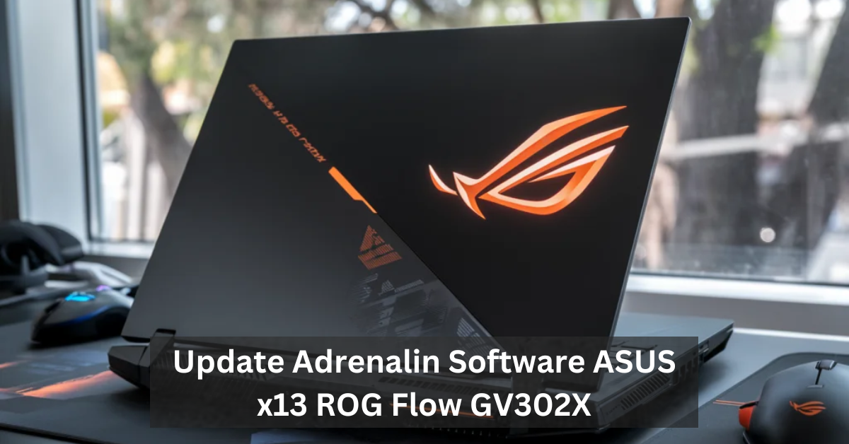 Update Adrenalin Software ASUS x13 ROG Flow GV302X